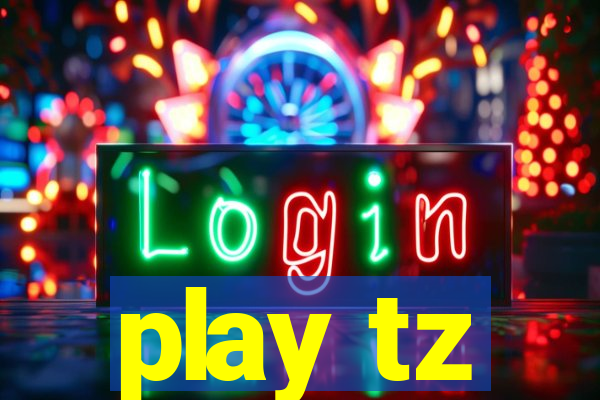 play tz